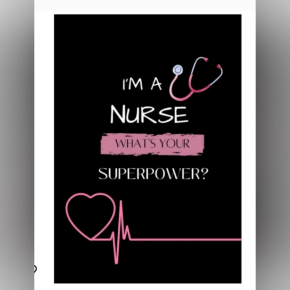 "I'm a nurse, what's your superpower?" ----Notebook for nurses!